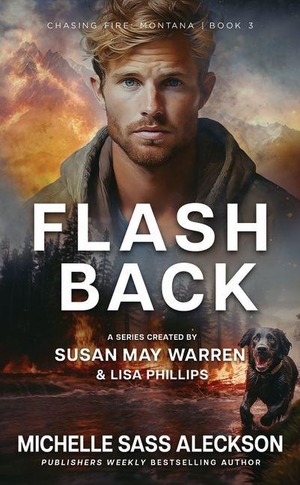 Aleckson, Michelle Sass. Flashback - Chasing Fire: Montana. Center Point, 2027.
