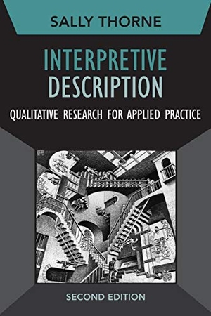 Thorne, Sally. Interpretive Description - Qualitative Research for Applied Practice. Left Coast Press Inc, 2016.