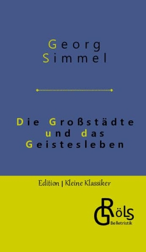 Simmel, Georg. Die Großstädte und das Geistesleben. Gröls Verlag, 2022.
