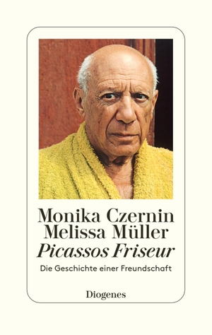 Czernin, Monika / Melissa Müller. Picassos Friseur - Die Geschichte einer Freundschaft. Diogenes Verlag AG, 2023.