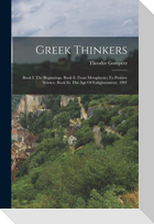 Greek Thinkers: Book I. The Beginnings. Book Ii. From Metaphysics To Positive Science. Book Iii. The Age Of Enlightenment. 1901