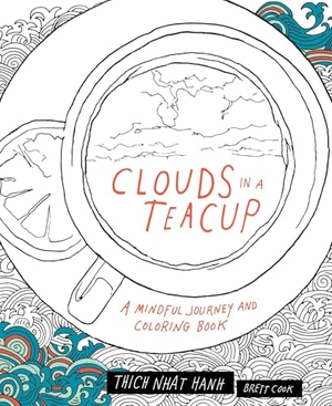 Nhat Hanh, Thich. Clouds in a Teacup - A Mindful Journey and Coloring Book. Parallax Press, 2015.