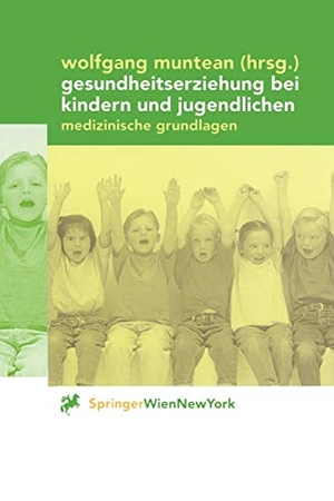 Muntean, Wolfgang (Hrsg.). Gesundheitserziehung bei Kindern und Jugendlichen - Medizinische Grundlagen. Springer Vienna, 2000.