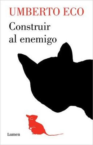 Eco, Umberto. Construir Al Enemigo / Building the Enemy. Prh Grupo Editorial, 2022.