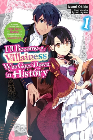 Okido, Izumi. I'll Become a Villainess Who Goes Down in History, Vol. 1 (Novel). Yen Press, 2025.