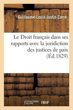 Carre-G. Le Droit français dans ses rapports avec la juridiction des justices de paix. Tome 3. Hachette Livre, 2018.