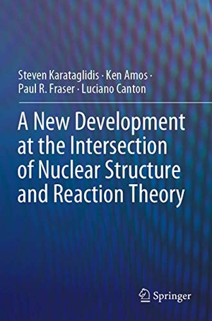 Karataglidis, Steven / Canton, Luciano et al. A New Development at the Intersection of Nuclear Structure and Reaction Theory. Springer International Publishing, 2020.