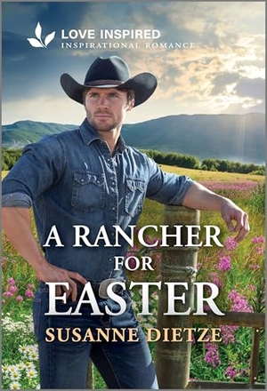 Dietze, Susanne. A Rancher for Easter - An Uplifting Inspirational Romance. Harlequin, 2026.