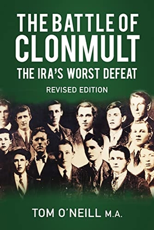 O'Neill, Tom. The Battle of Clonmult - The Ira's Worst Defeat. History Press, 2019.