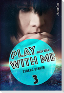 Play with me 3: Streng geheim