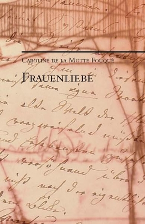 Thomas Neumann / Caroline de la Motte Fouqué. Frauenliebe. BoD – Books on Demand, 2016.