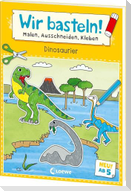 Wir basteln! ab 5 Jahren - Malen, Ausschneiden, Kleben - Dinosaurier