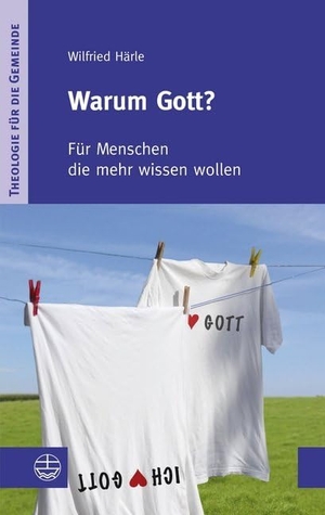 Härle, Wilfried. Warum Gott? - Für Menschen, die mehr wissen wollen. Evangelische Verlagsansta, 2013.