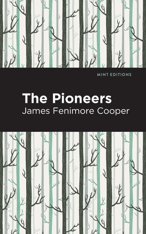 Cooper, James Fenimore. The Pioneers. Mint Editions, 2021.