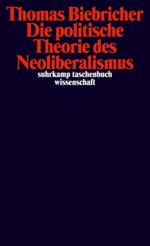 Biebricher, Thomas. Die politische Theorie des Neoliberalismus. Suhrkamp Verlag AG, 2021.