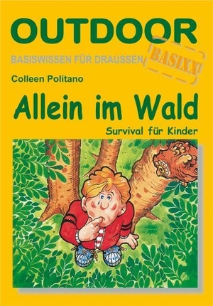 Politano, Colleen. Allein im Wald - Survival für Kinder. Stein, Conrad Verlag, 2011.