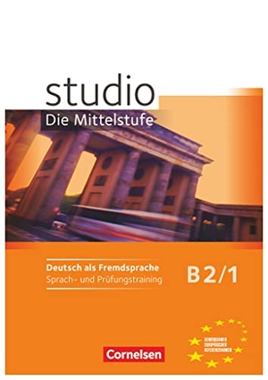 Eggeling, Rita Maria von / Nelli Pasemann. studio d Mittelstufe 1. Arbeitsheft "Trainieren und Testen" - Europäischer Referenzrahmen: B2. Cornelsen Verlag GmbH, 2011.