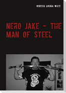 Nero Jake - The Man of Steel