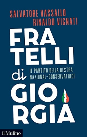 Vassallo, Salvatore / Rinaldo Vignati. Fratelli di Giorgia. Il partito della destra nazional-conservatrice. Il Mulino, 2023.