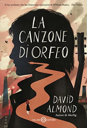 Almond, David. La canzone di Orfeo. Salani, 2018.
