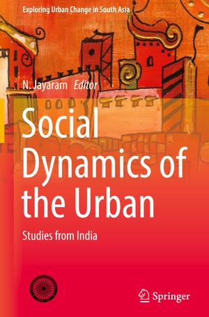 Jayaram, N. (Hrsg.). Social Dynamics of the Urban - Studies from India. Springer India, 2017.