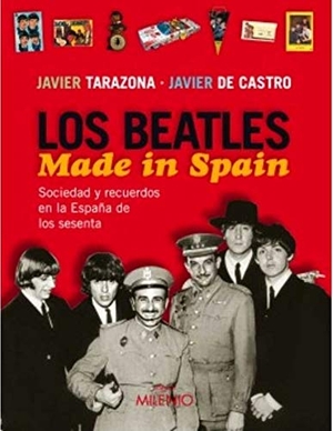 Castro, Javier De / Javier Tarazona. Los Beatles, made in Spain. Milenio Publicaciones S.L., 2007.