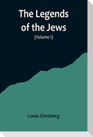 The Legends of the Jews( Volume I)
