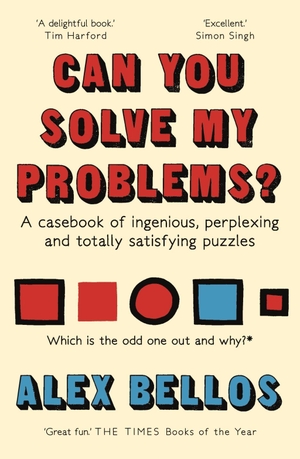 Bellos, Alex. Can You Solve My Problems? - A casebook of ingenious, perplexing and totally satisfying puzzles. Guardian Faber Publishing, 2017.