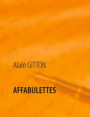 Gitton, Alain. AFFABULETTES. Books on Demand, 2021.