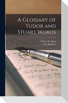 A Glossary of Tudor and Stuart Words