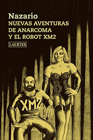 Nazario. Nuevas aventuras de Anarcoma y el robot XM2. Laertes Editorial, S.L., 2016.
