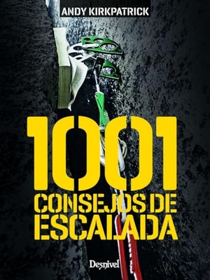 Kirkpatrick, Andy. 1.001 consejos de escalada. Ediciones Desnivel, S. L, 2017.