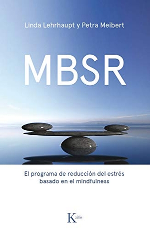 Lehrhaupt, Linda / Petra Meibert. Mbsr - El Programa de Reducción de Estrés Basado En El Mindfulness. Editorial Kairos, 2019.