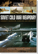 Soviet Cold War Weaponry: Aircraft, Warships and Missiles