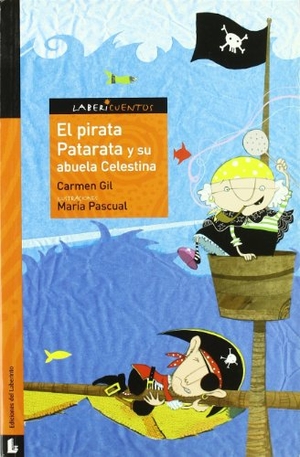 Gil, Carmen / María Pascual. El pirata Patarata y su abuela Celestina. Laberinto, 2007.