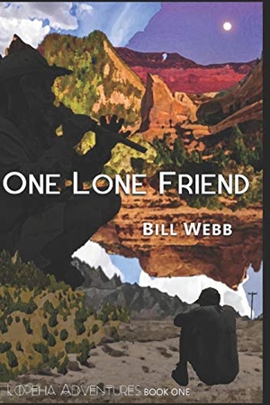 Webb, Bill. One Lone Friend: A Novel in Three Movements. Touchladybirdlucky Studios, 2018.