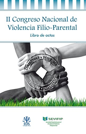 Urra, Javier / Congreso Nacional de Violencia Filio Parental. Libro de actas del II Congreso Nacional de Violencia Filio-Parental : celebrado del 25 al 27 de mayo de 2017, en Bilbao. EOS (Instituto de Orientación Psicológica Asociados), 2017.