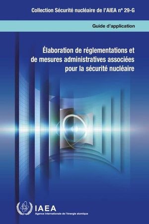 International Atomic Energy Agency. Élaboration de Réglementations Et de Mesures Administratives Associées Pour La Sécurité Nucléaire. Mare Nostrum, 2022.
