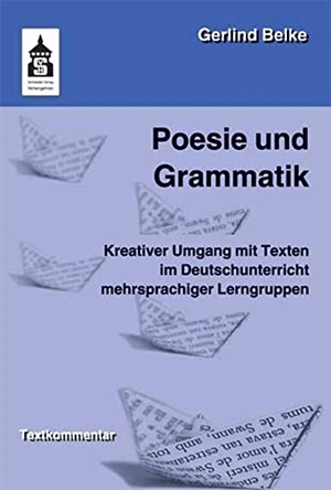 Belke, Gerlind. Poesie und Grammatik - Kreativer Umgang mit Texten im Deutschunterricht mehrsprachiger Lerngruppen. Für die Vorschule, Grundschule und Orientierungsstufe. Textkommentar. wbv Media GmbH, 2014.