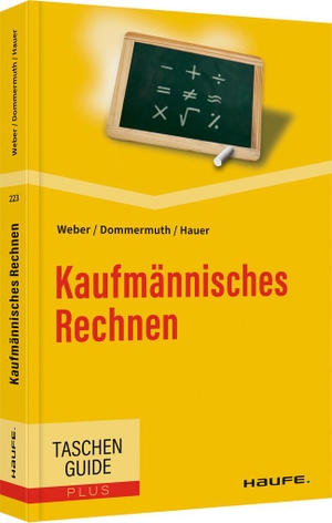 Weber, Manfred / Dommermuth, Thomas et al. Kaufmännisches Rechnen. Haufe Lexware GmbH, 2022.