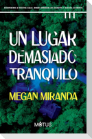 Un lugar demasiado tranquilo