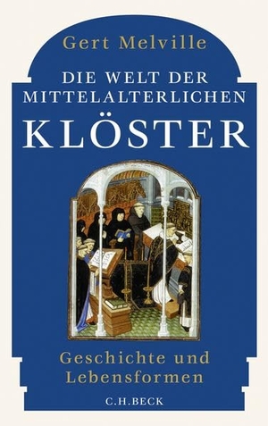 Melville, Gert. Die Welt der mittelalterlichen Klöster - Geschichte und Lebensformen. C.H. Beck, 2026.