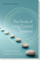 The Study of Living Control Systems