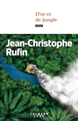 Rufin, Jean-Christophe. D'or et de jungle - Roman. Hachette, 2024.