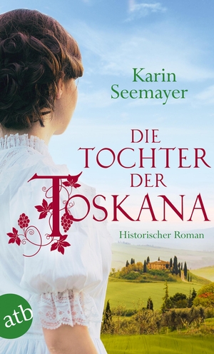 Seemayer, Karin. Die Tochter der Toskana - Historischer Roman. Aufbau Taschenbuch Verlag, 2018.