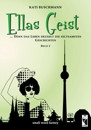 Buschmann, Kati. Ellas Geist - ... denn das Leben erzählt die seltsamsten Geschichten. Frieling-Verlag Berlin, 2023.
