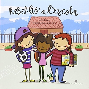 Casas, Lola / Joan Turu Sànchez. Rebel·lió a l'escola. El Cep i la Nansa Edicions, 2016.