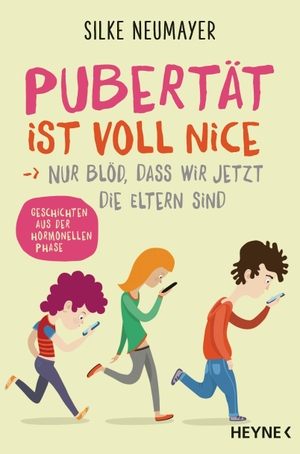Neumayer, Silke. Pubertät ist voll nice ... Nur blöd, dass wir jetzt die Eltern sind - Geschichten aus der hormonellen Phase. Heyne Verlag, 2021.