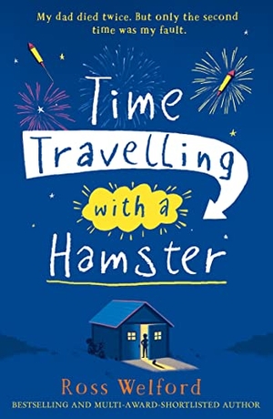 Welford, Ross. Time Travelling with a Hamster. Harper Collins Publ. UK, 2015.