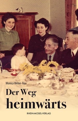 Weber-Nau, Monica. Der Weg heimwärts. Rhein-Mosel-Verlag, 2023.